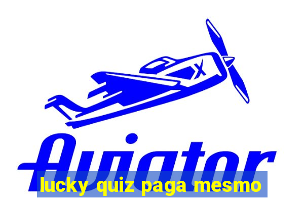 lucky quiz paga mesmo